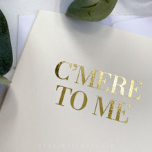 Load image into Gallery viewer, Set of 3 Irish Phrases Greetings Cards (C&#39;mere to Me, What&#39;s the Craic? How&#39;s She Cuttin&#39;?) Finished in Gold Foil
