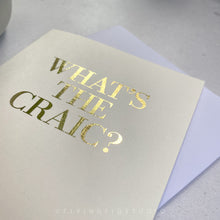 Load image into Gallery viewer, What&#39;s the Craic Gold Foil Greetings Card