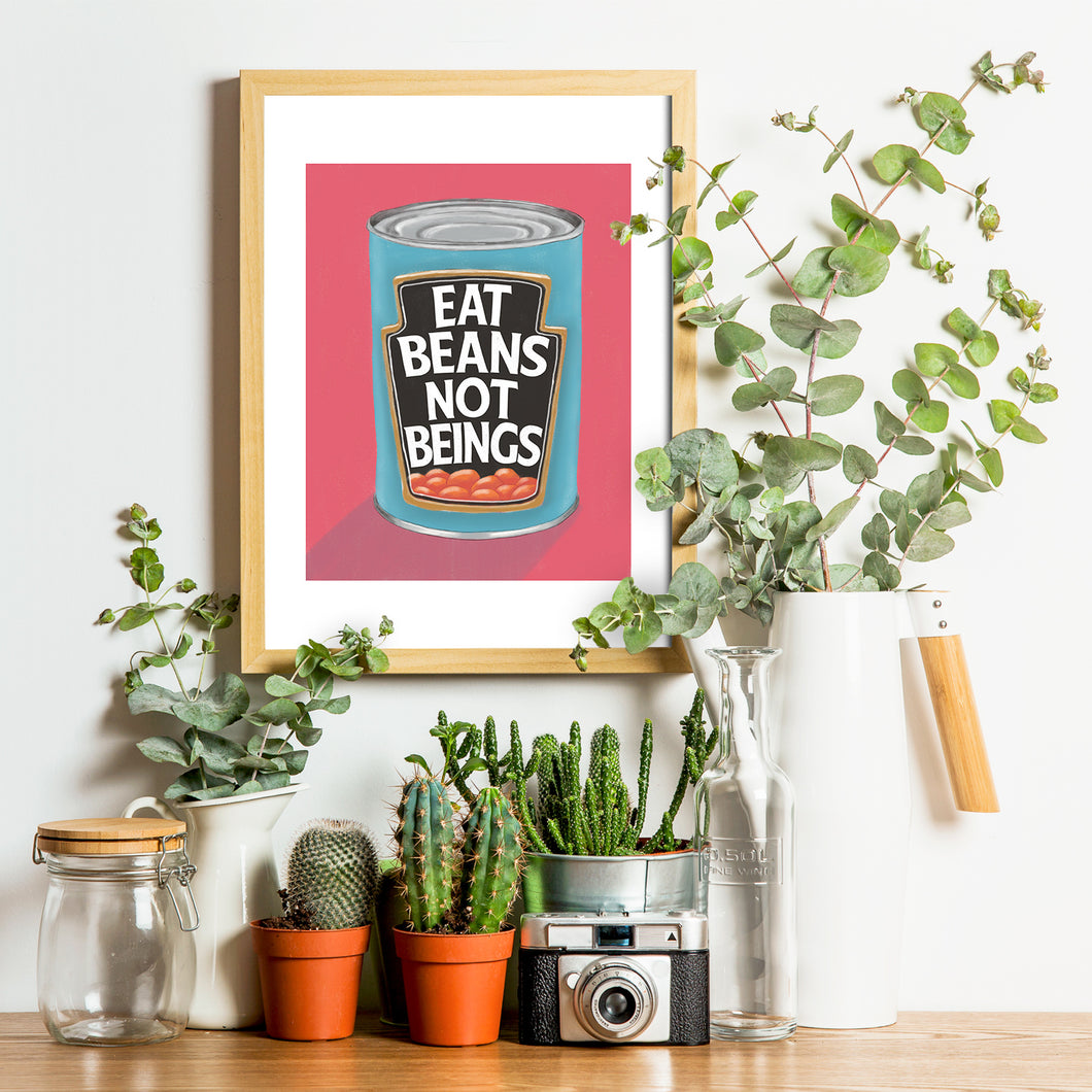 Eat Beans Not Beings Fine Art Print